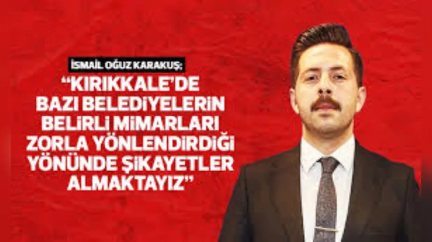 "Kırıkkale'de Belediyelerin Ruhsat Projelerini Belirli Mimarlarla Çalışma İddiası"