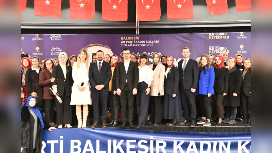 AK Parti Balıkesir İl Kadın Kolları 7. Olağan Kongresi Coşkuyla Gerçekleşti