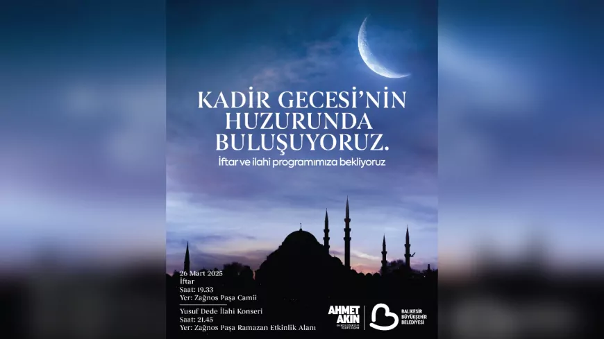 Balıkesir’de Kadir Gecesi'nde Manevi Huzur: Başkan Akın'dan Özel Program